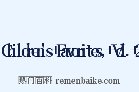 Children's+Favorites,+Vol.+2是什么意思的图片